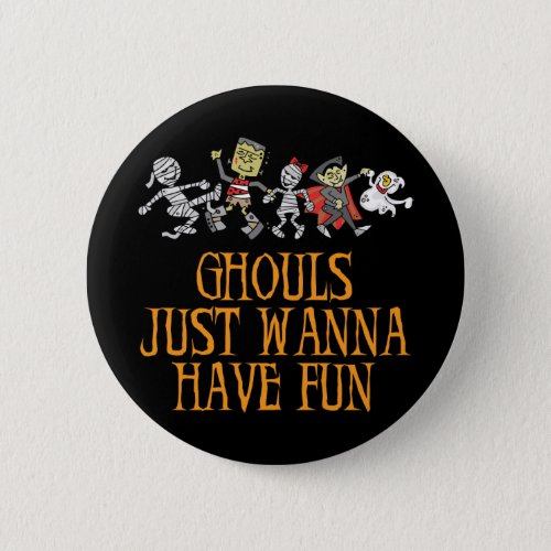 Ghouls Just Wanna Have Fun Button
