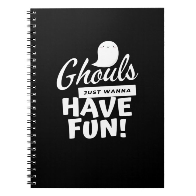 Ghouls Just Wanna Have Fun Classic Slogan Notebook (Front)