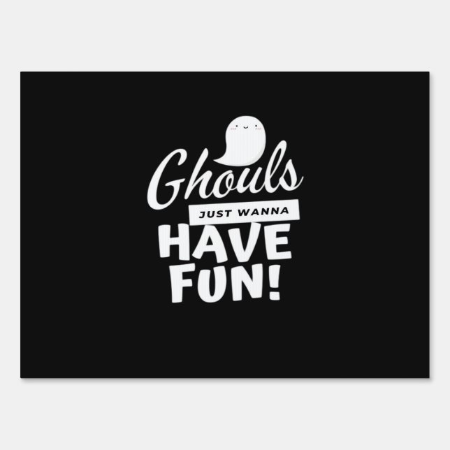 Ghouls Just Wanna Have Fun Classic Slogan Sign (Front)