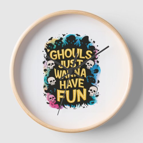 Ghouls Just Wanna Have Fun Clock