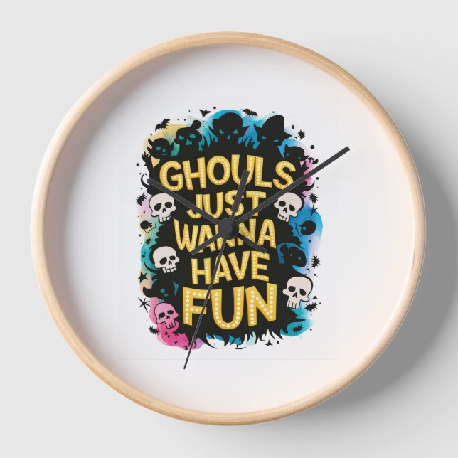 Ghouls Just Wanna Have Fun Clock (Front)
