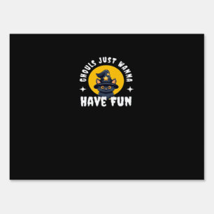 Ghouls Just Wanna Have Fun – Creepy Cute Slogan Sign
