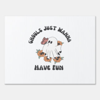 Ghouls Just Wanna Have Fun Creepy Design Sign