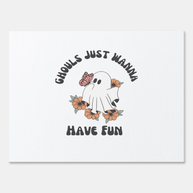 Ghouls Just Wanna Have Fun Creepy Design Sign (Front)