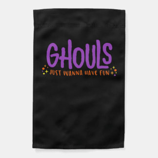 GHOULS Just Wanna Have Fun Fitted Garden Flag