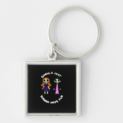 Ghouls Just Wanna Have Fun For Halloween Funny Keychain