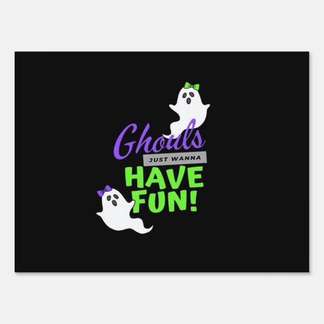 Ghouls Just Wanna Have Fun Funny Autumn Sign (Front)