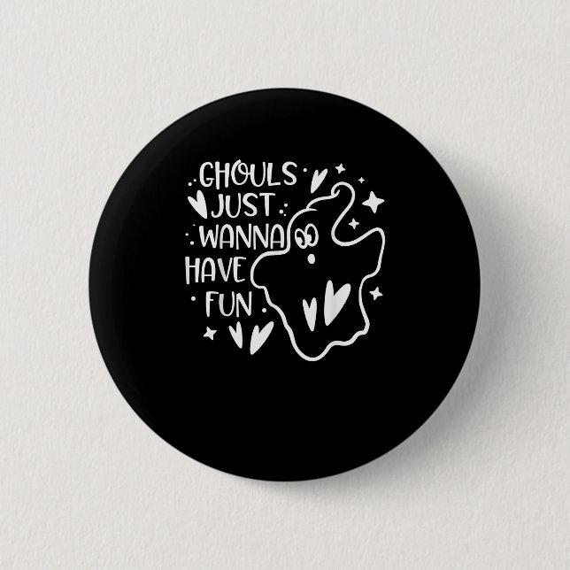 Ghouls Just Wanna Have Fun Funny Halloween Button (Front)