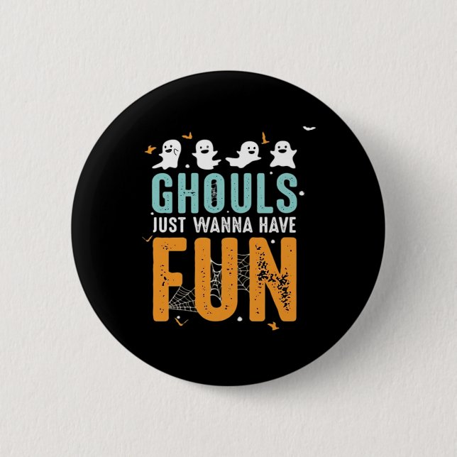 Ghouls Just Wanna Have Fun Funny Halloween Costume Button (Front)