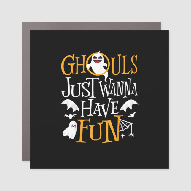 Ghouls Just Wanna Have Fun Funny Halloween Costume Car Magnet (Front)