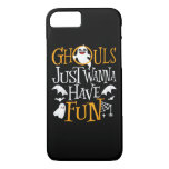 Ghouls Just Wanna Have Fun Funny Halloween Costume iPhone 8/7 Case