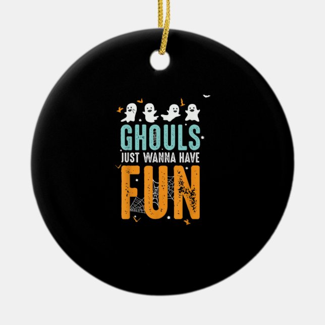 Ghouls Just Wanna Have Fun Funny Halloween Costume Ceramic Ornament (Front)