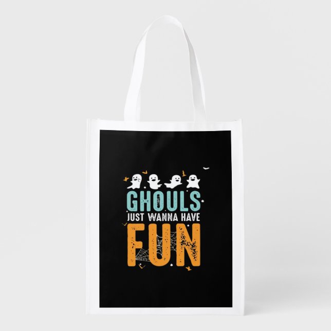 Ghouls Just Wanna Have Fun Funny Halloween Costume Grocery Bag (Front)