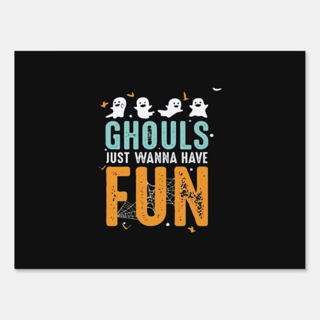 Ghouls Just Wanna Have Fun Funny Halloween Costume Sign (Front)