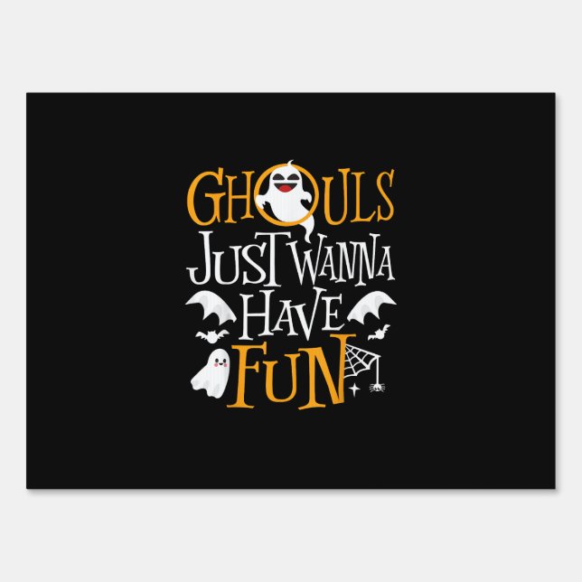 Ghouls Just Wanna Have Fun Funny Halloween Costume Sign (Front)