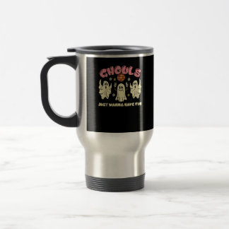 Ghouls Just Wanna Have Fun Funny Halloween Costume Travel Mug