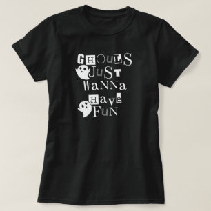 Ghouls Just Wanna Have Fun Funny Halloween Ghosts  T-Shirt
