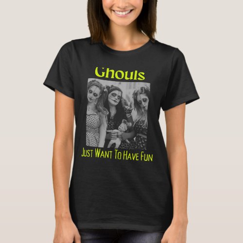 Ghouls Just Wanna Have Fun Funny Halloween T_Shirt