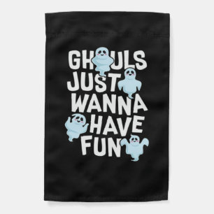 Ghouls Just Wanna Have Fun Funny & Meme Design  Garden Flag