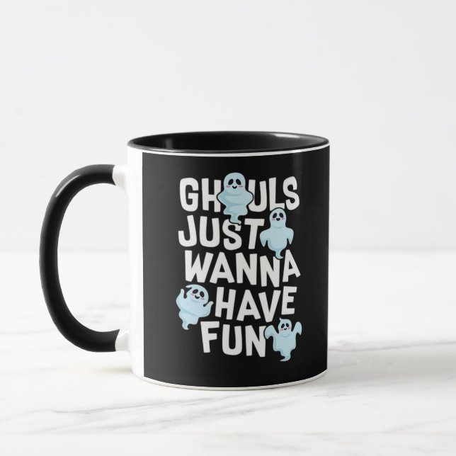 Ghouls Just Wanna Have Fun Funny & Meme Design  Mug (Left)