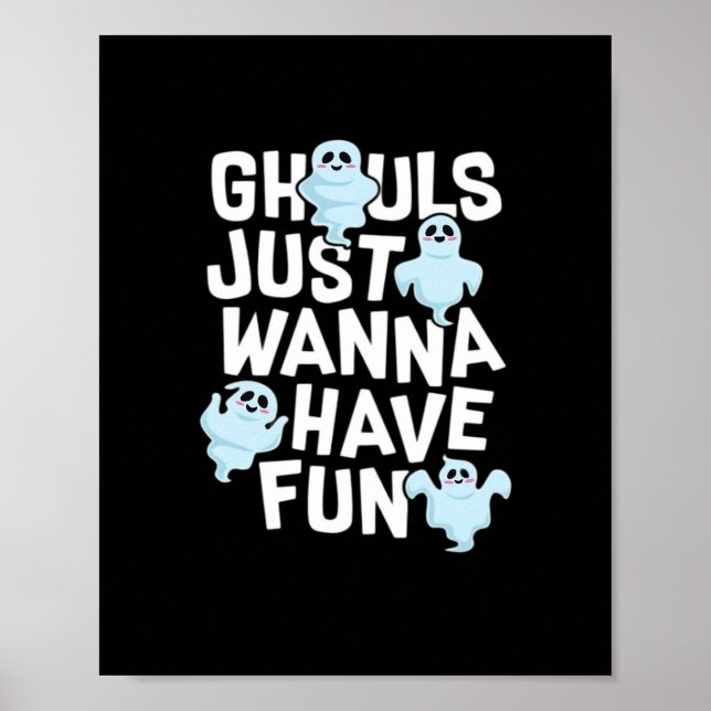 Ghouls Just Wanna Have Fun Funny & Meme Design  Poster (Front)