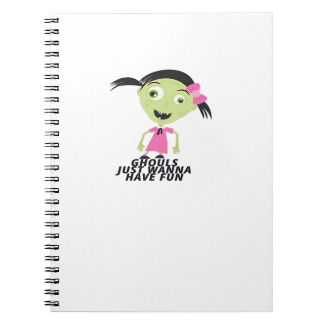 Ghouls Just Wanna Have Fun Funny Quote Notebook (Front)