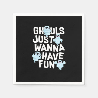 Ghouls Just Wanna Have Fun Funny & Slogan Napkins