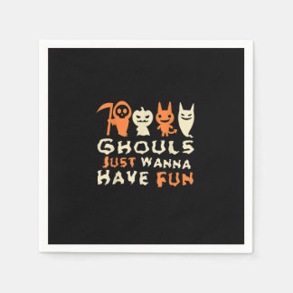 Ghouls Just Wanna Have Fun Funny Slogan Napkins