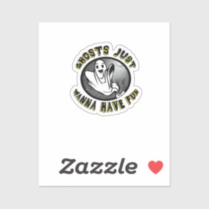 Ghouls Just Wanna Have Fun - Funny & Trend Design Sticker
