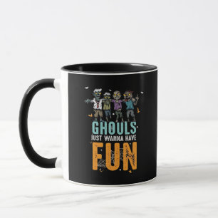Ghouls Just Wanna Have Fun Funny Zombies Halloween Mug