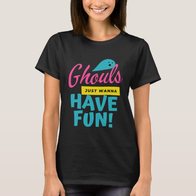 Ghouls Just Wanna Have Fun  Ghost Halloween T-Shirt (Front)