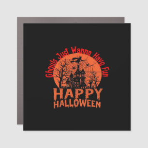Ghouls Just Wanna Have Fun - Ghoul-Tastic Hallowee Car Magnet