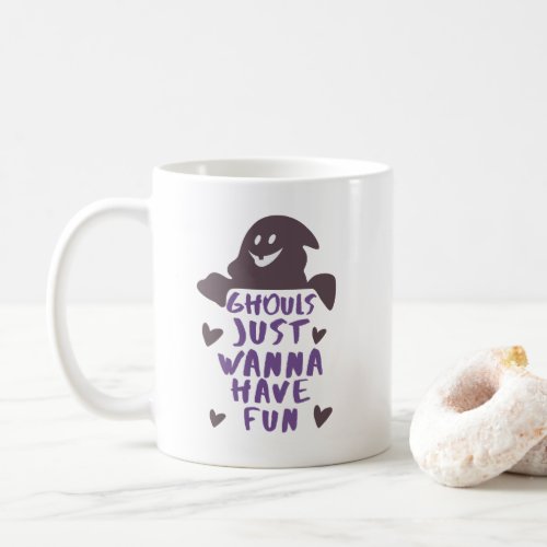 Ghouls Just Wanna Have Fun Halloween Coffee Mug