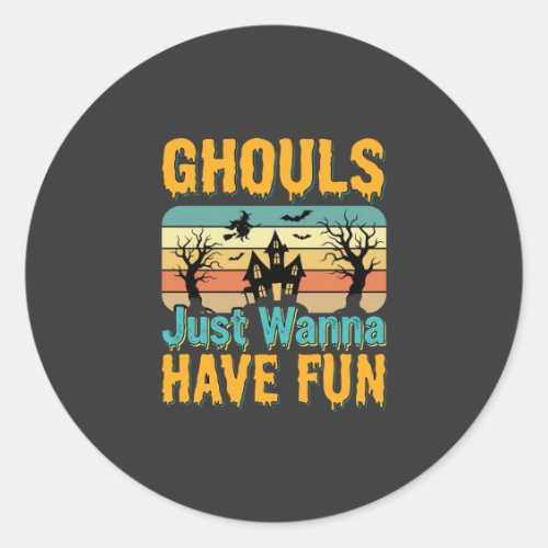 Ghouls Just Wanna Have Fun Halloween Design_1 Classic Round Sticker