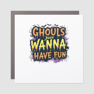 Ghouls Just Wanna Have Fun - Halloween Design Car Magnet
