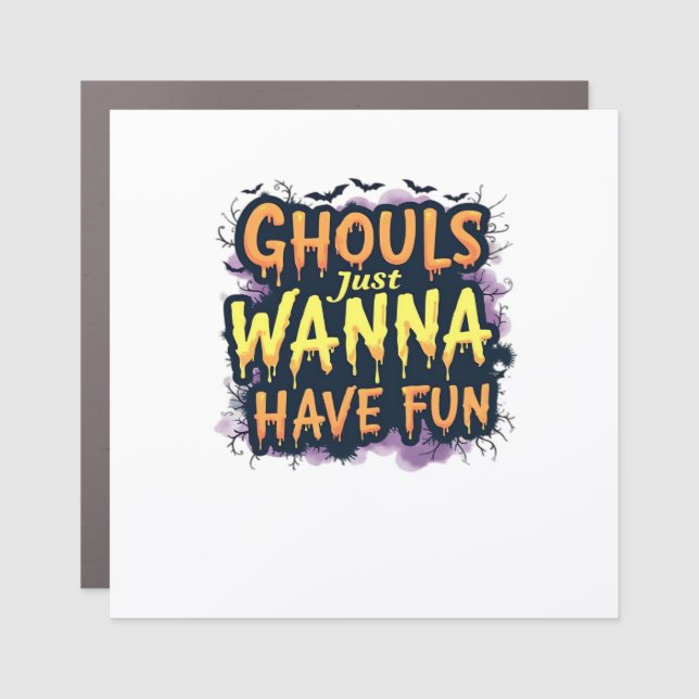 Ghouls Just Wanna Have Fun - Halloween Design Car Magnet (Front)