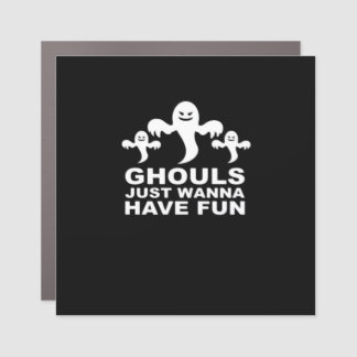 Ghouls Just Wanna Have Fun Halloween Funny Feeling Car Magnet