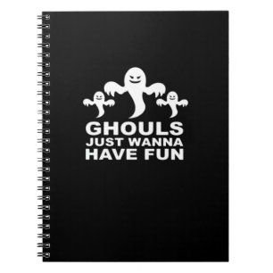 Ghouls Just Wanna Have Fun Halloween Funny Feeling Notebook