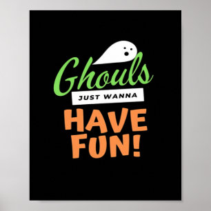 Ghouls Just Wanna Have Fun – Halloween Ghouls Funn Poster