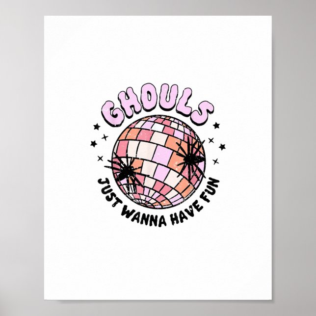 Ghouls Just Wanna Have Fun Halloween Ghouls Night  Poster (Front)