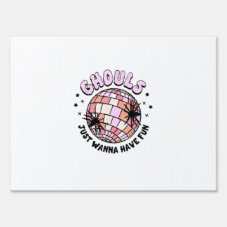 Ghouls Just Wanna Have Fun Halloween Ghouls Night  Sign