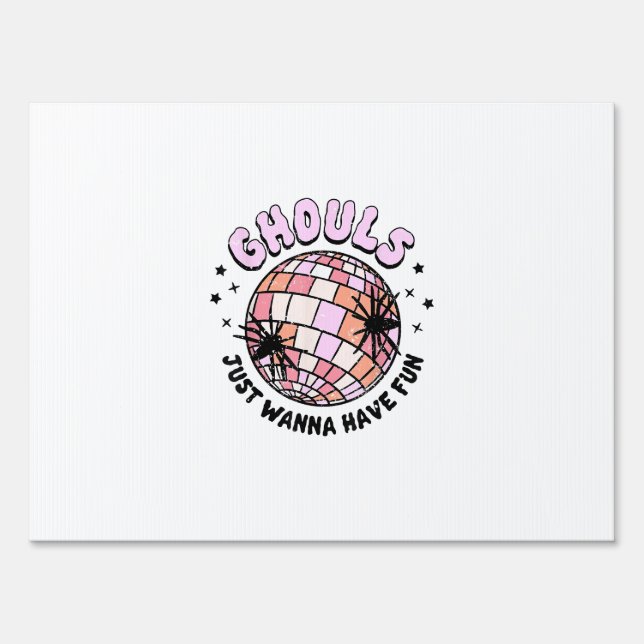 Ghouls Just Wanna Have Fun Halloween Ghouls Night  Sign (Front)