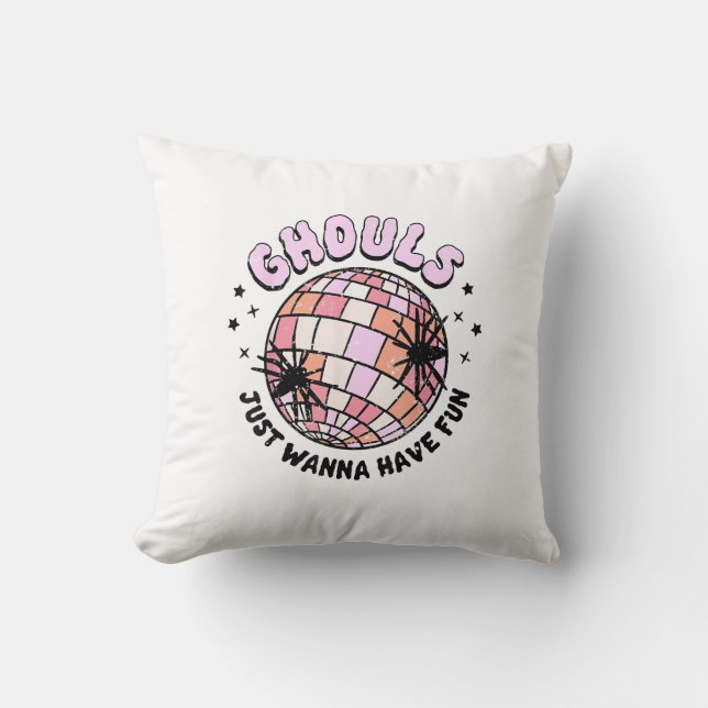 Ghouls Just Wanna Have Fun Halloween Ghouls Night  Throw Pillow (Front)