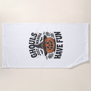 Ghouls Just Wanna Have Fun Halloween Pumpkin Ghost Beach Towel