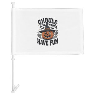 Ghouls Just Wanna Have Fun Halloween Pumpkin Ghost Car Flag