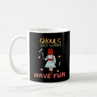 Ghouls Just Wanna Have Fun Halloween Slogan Coffee Mug
