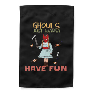 Ghouls Just Wanna Have Fun Halloween Slogan Garden Flag