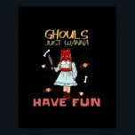 Ghouls Just Wanna Have Fun Halloween Slogan Poster<br><div class="desc">A bold Halloween slogan that’s festive and eye-catching. Ideal for costumes or casual wear.</div>