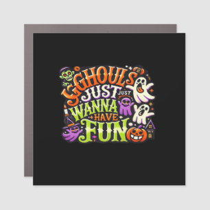 Ghouls Just Wanna Have Fun Halloween - Spooky Subl Car Magnet