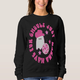 Ghouls just wanna have fun Halloween Sweatshirt